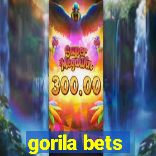 gorila bets